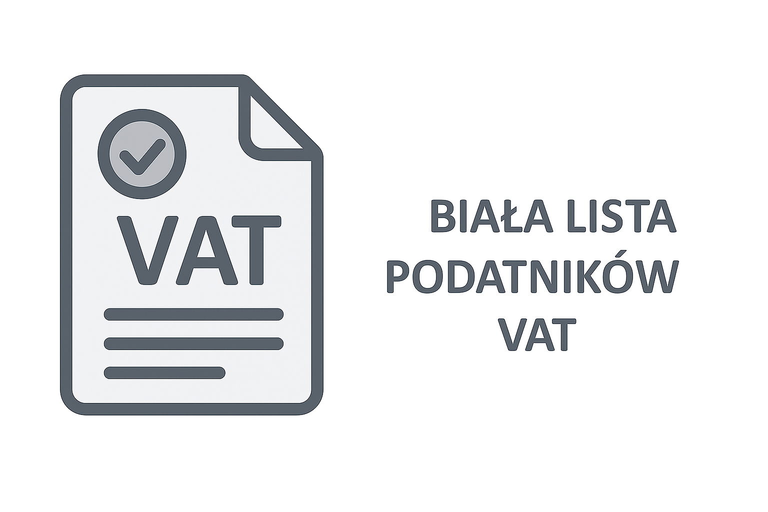 Ikona białej kartki papieru z napisem "VAT" i symbolem zaznaczenia (ptaszka) w szarym kółku. Obok znajduje się tekst "BIAŁA LISTA PODATNIKÓW VAT".